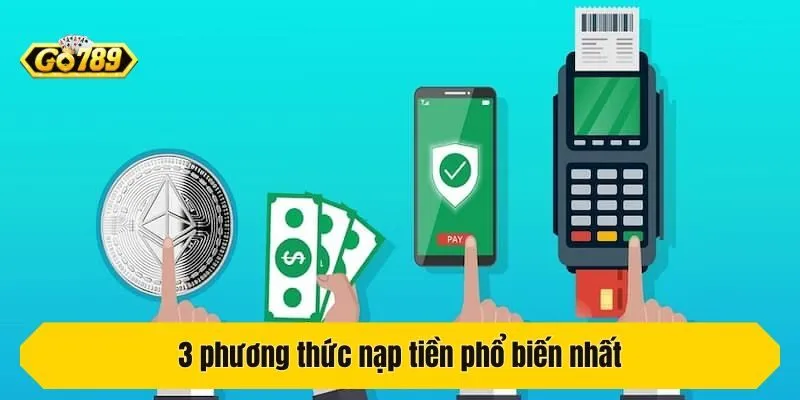 3 phương thức nạp tiền phổ biến nhất