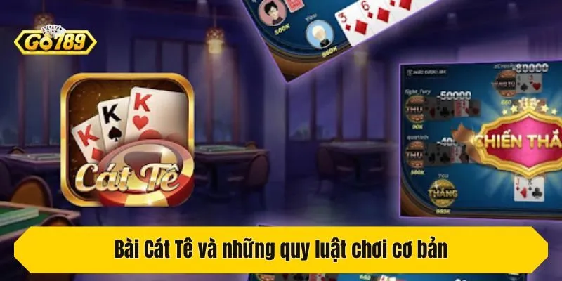 Bài Cát Tê và những quy luật chơi cơ bản