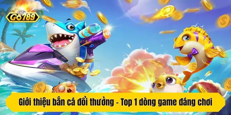 Bắn cá đổi thưởng và sức hút khó chối từ