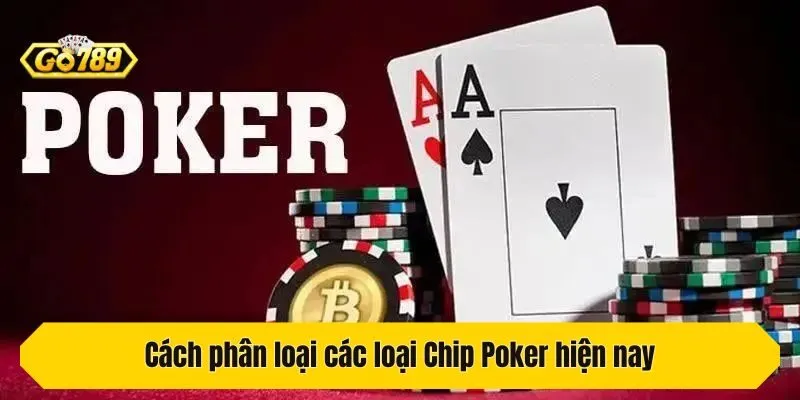 Cách phân loại các loại Chip Poker hiện nay