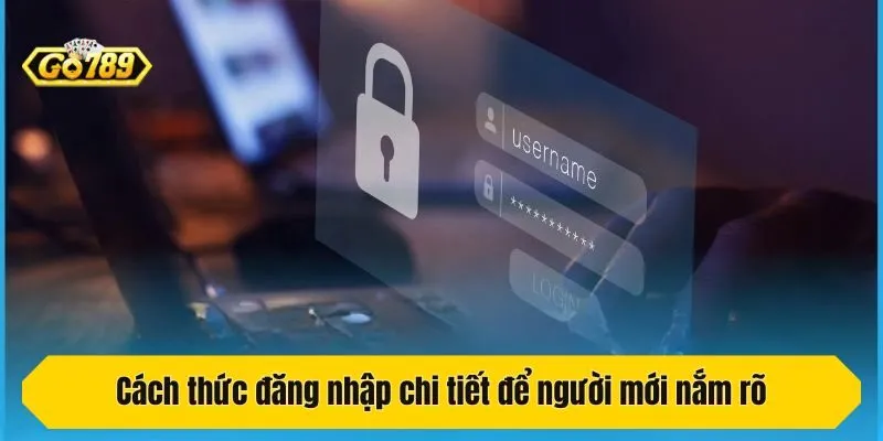 Cách thức đăng nhập chi tiết để người mới nắm rõ
