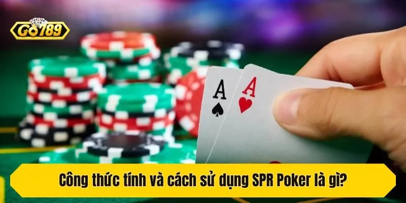 Công thức tính và cách sử dụng SPR Poker là gì?
