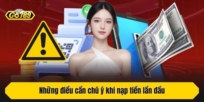 Những điều cần chú ý khi nạp tiền lần đầu