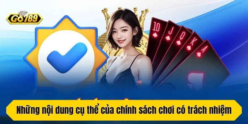 Những nội dung cụ thể của chính sách chơi có trách nhiệm