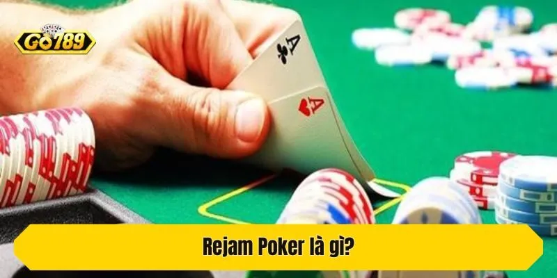 Rejam Poker là gì?