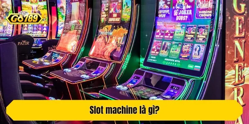 Slot machine là gì?